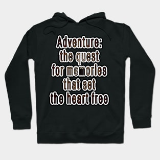 Adventure Typography Collection: Inspiring Quotes for the Brave at Heart Hoodie